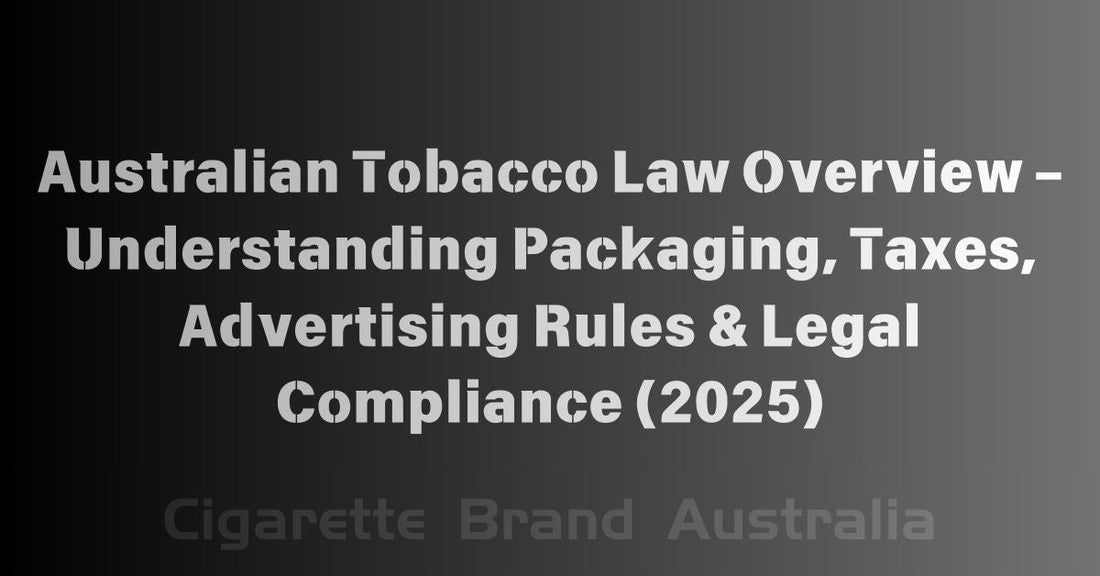 duty free tobacco australia Australian Tobacco Law Overview 2025 – Regulations, Packaging, Tax & Retail Rules duty free tobacco australia Australian Tobacco Law Overview 2025 – Regulations, Packaging, Tax & Retail Rules