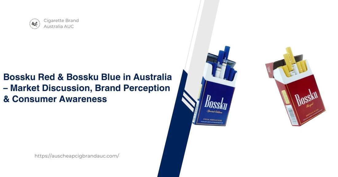 bring cigarettes to aus Bossku Red & Bossku Blue Australia bring cigarettes to aus Bossku Red & Bossku Blue Australia